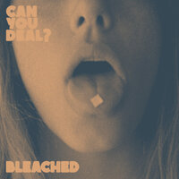 Can You Deal? - Bleached