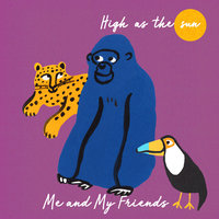 High as the sun - Me and My Friends