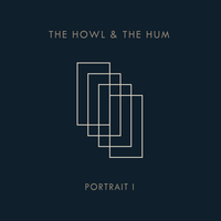 Portrait I - The Howl & The Hum