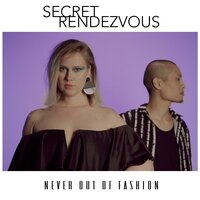 Never out of Fashion - Secret Rendezvous