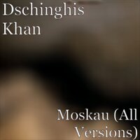 Moscow - Dschinghis Khan