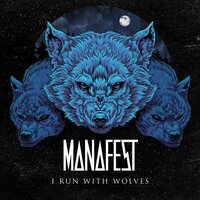 I Run With Wolves - Manafest