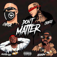 Don't Matter - Chxsr, Caskey, Rooftop ReP