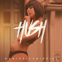 Hush - Magic City Hippies