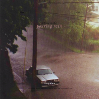pouring rain - Kayden