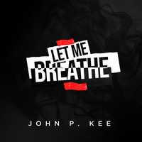 Let Me Breathe - John P. Kee