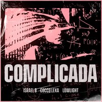 Complicada - Israel B, Lowlight