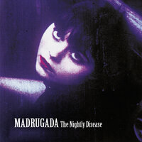 Nightly Disease Part II - Madrugada