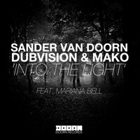 Into The Light - Sander Van Doorn, Mako, Dubvision
