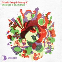 The Cure & The Cause - Tracey K, Fish Go Deep
