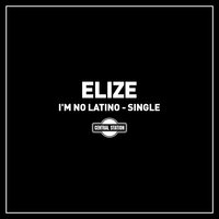 I'm no latino - Elize