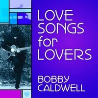 I'll Be Around - Bobby Caldwell
