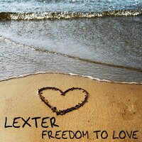Freedom To Love - Lexter