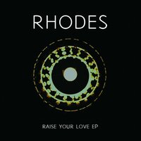 Raise Your Love - Rhodes