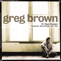 If I Had Known - Greg Brown