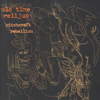Witchcraft Rebellion - Old Time Relijun