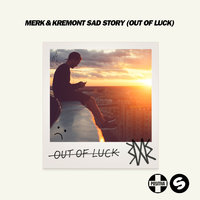 Sad Story (Out Of Luck) - Merk & Kremont, Ady Suleiman