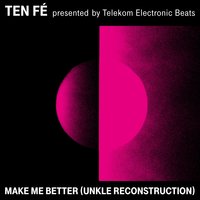 Make Me Better - Ten Fé