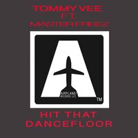 Hit That Dancefloor - Master  Freez, Tommy Vee feat. Master Freez, Tommy Vee