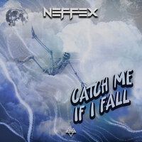 Catch Me If I Fall - NEFFEX