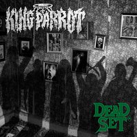 Dead Set - King Parrot