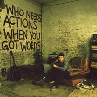 Who Needs Actions When You Got Words - Plan B