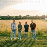Freedom's Worth the Fight - Anthem Lights