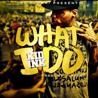 What I Do - Kid Ink
