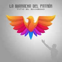 La Guaracha Del Patrón - Tito El Bambino