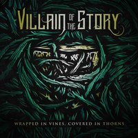 Wrapped in Vines, Covered in Thorns - Villain of the Story