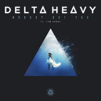 Nobody But You - Delta Heavy, Jem Cooke, Tantrum Desire