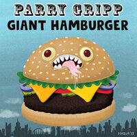 Giant Hamburger - Parry Gripp