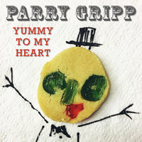 Yummy to My Heart - Parry Gripp