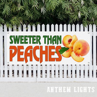 Sweeter Than Peaches - Anthem Lights