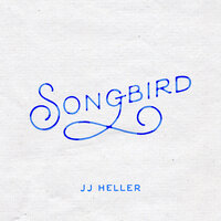 Songbird - JJ Heller, Taylor Leonhardt