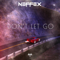 Don't Let Go - NEFFEX