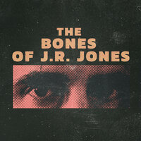 The Bones of J.R. Jones