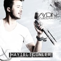 Hayırlı Günler (Akustik Versiyon) - Aydın Kurtoğlu