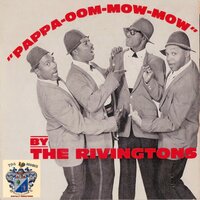 Pappa-oom-mow-mow - The Rivingtons