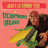 Licantropo vegano - Elio E Le Storie Tese