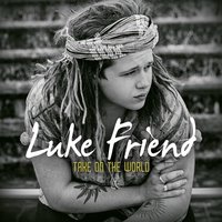 Take On The World - Luke Friend