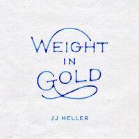 Weight in Gold - JJ Heller