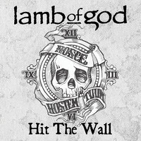 Hit the Wall - Lamb Of God
