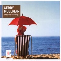 That Old Feeling: That Old Feeling - Gerry Mulligan, Stan Getz, Ray Brown