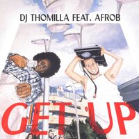 Get Up - Dj Thomilla, Afrob
