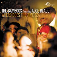 Where Does the Time Go? - The Bamboos, Aloe Blacc, Si Tew