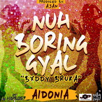 Nuh Boring Gal (Buddy Bruka) - Aidonia 1V