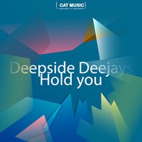 Hold You - Deepside Deejays