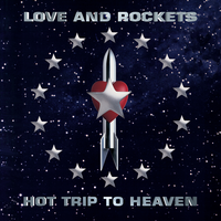 Hot Trip To Heaven - Love And Rockets