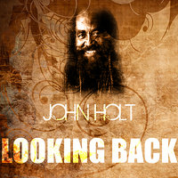 Looking Back - John Holt